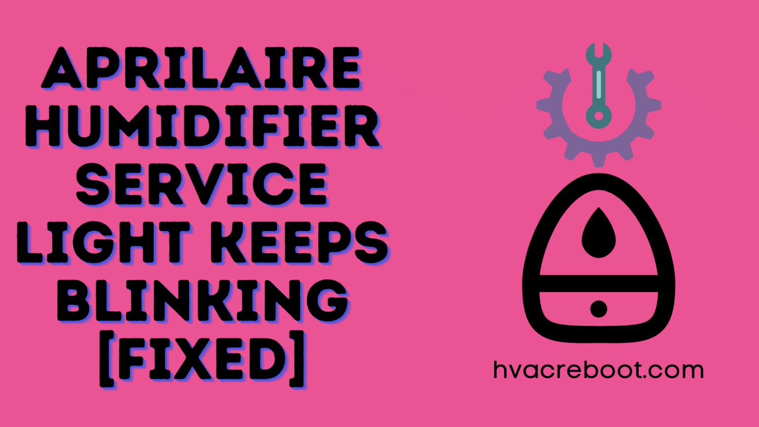 Aprilaire Humidifier Service Light Keeps Blinking [FIXED] Hvacreboot