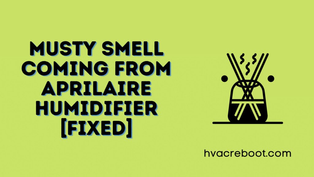 Humidifier Musty Smell Coming 1 Best Guide Perfectly FIXED Hvacreboot   Musty Smell Coming From Aprilaire Humidifier FIXED 1024x577 