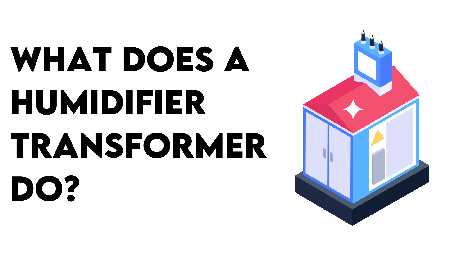 What Does A Humidifier Transformer Do